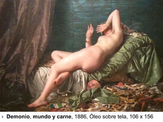  Demonio, mundo y carne, 1886, Óleo sobre tela, 106 x 156
 