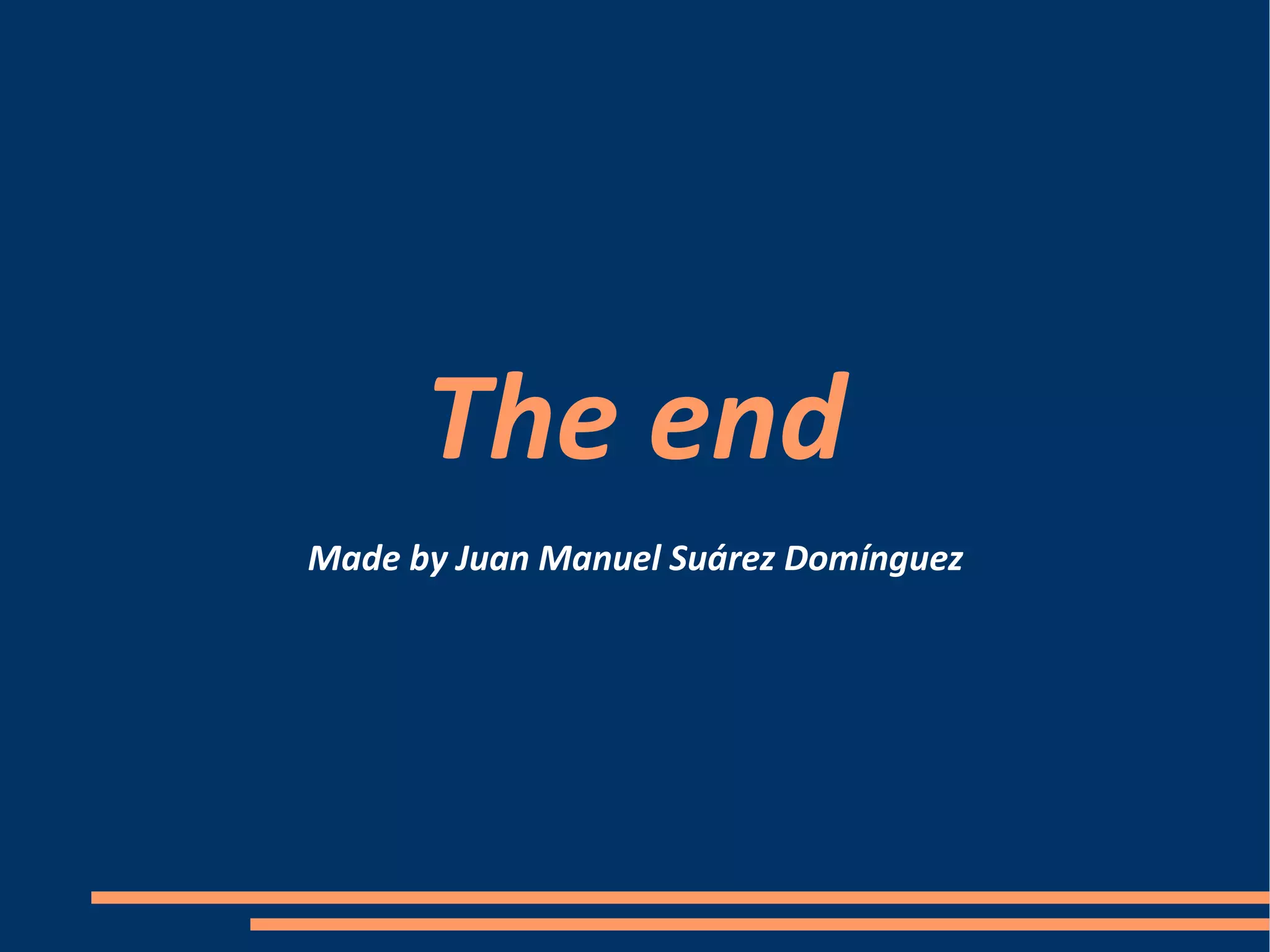The end Made by Juan Manuel Suárez Domínguez 