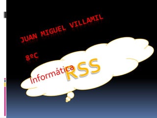 Juan miguel villamil8ºc Informática RSS 