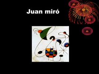 Juan miró
 