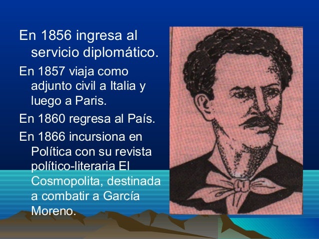 En 1856 ingresa al servicio diplomático.En 1857 viaja como adjunto civil a Italia y luego a Paris.En 1860 regresa al Paí...