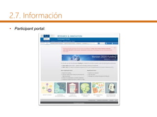 2.7. Información
• Participant portal:
 