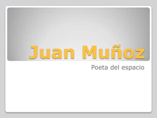 Juan Muñoz
     Poeta del espacio
 