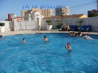 ¡A la piscina!