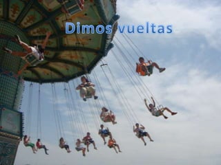 Dimos vueltas