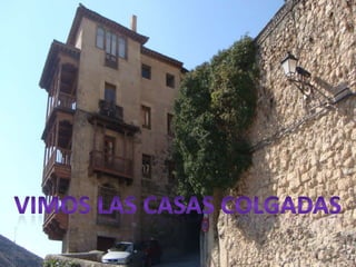Vimos las casas colgadas