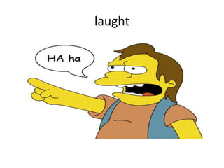 laught
 
