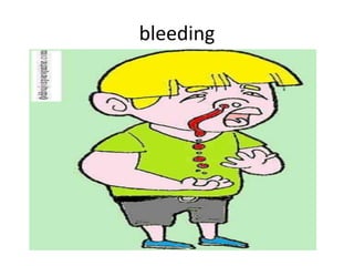 bleeding
 