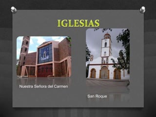 Nuestra Señora del Carmen

                            San Roque
 
