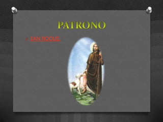 O SAN ROQUE:
 
