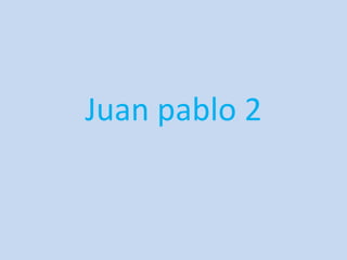 Juan pablo 2 