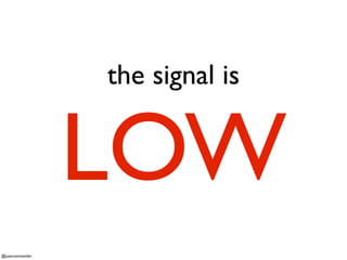 the signal is

LOW
@juancommander

 