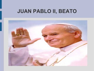 JUAN PABLO II, BEATO 