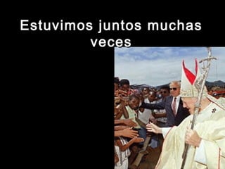 Estuvimos juntos muchasEstuvimos juntos muchas
vecesveces
 
