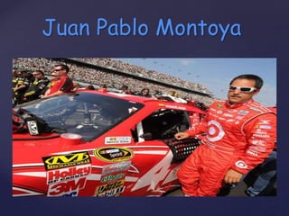Juan Pablo Montoya 
{ 
 
