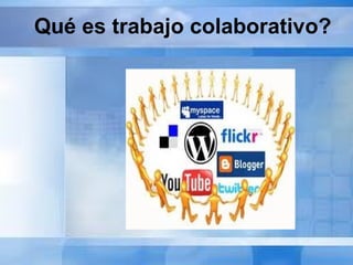 Qué es trabajo colaborativo?
 