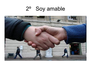 2º Soy amable
 