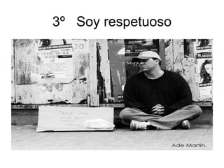 3º Soy respetuoso
 