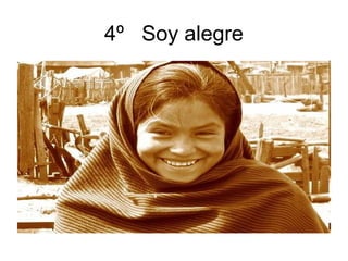 4º Soy alegre
 