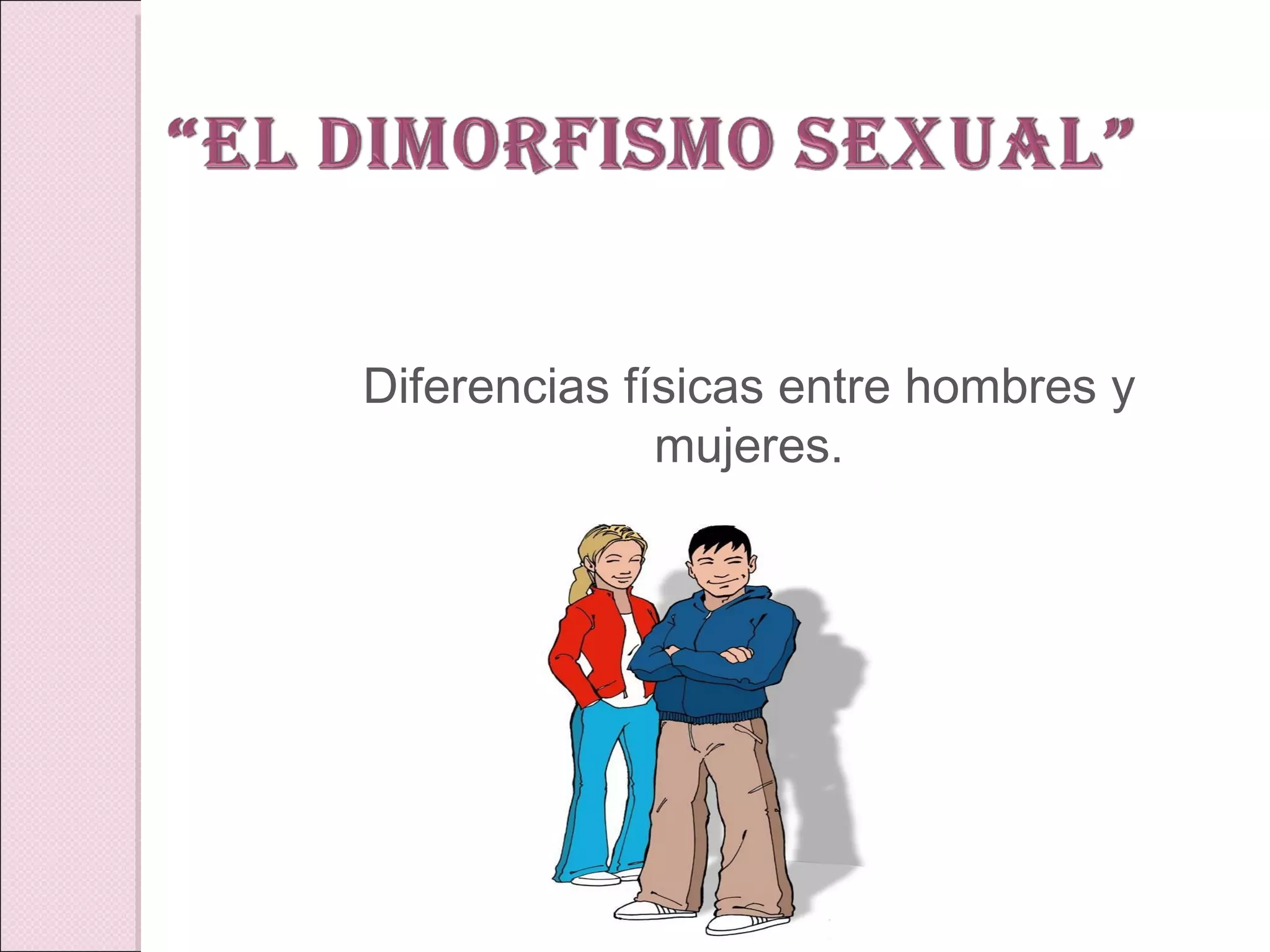 Diferencias físicas entre hombres y mujeres. 