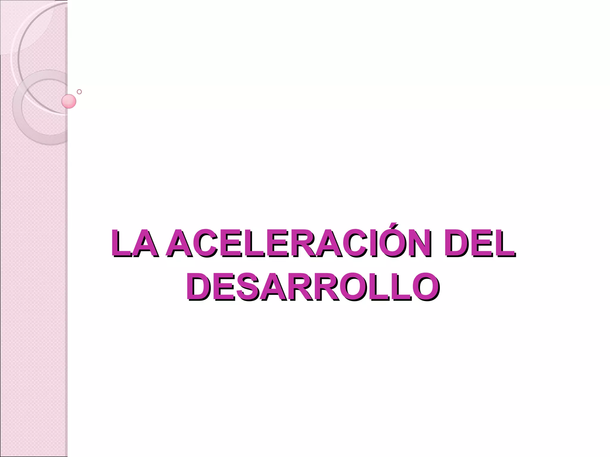 LA ACELERACIÓN DEL DESARROLLO 