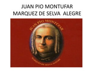 JUAN PIO MONTUFAR
MARQUEZ DE SELVA ALEGRE
 