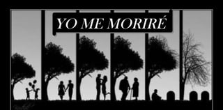 YO ME MORIRÉ
 