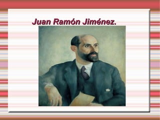 Juan Ramón Jiménez.Juan Ramón Jiménez.
 