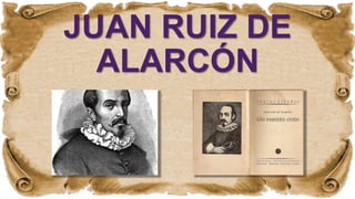 JUAN RUIZ DE
ALARCÓN
 
