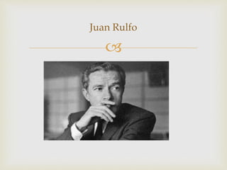Juan Rulfo 
 
 