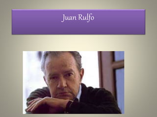 Juan Rulfo 
 