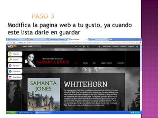 Modifica la pagina web a tu gusto, ya cuando
este lista darle en guardar
 