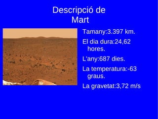 Mart és el quart planeta del sistema solar. 