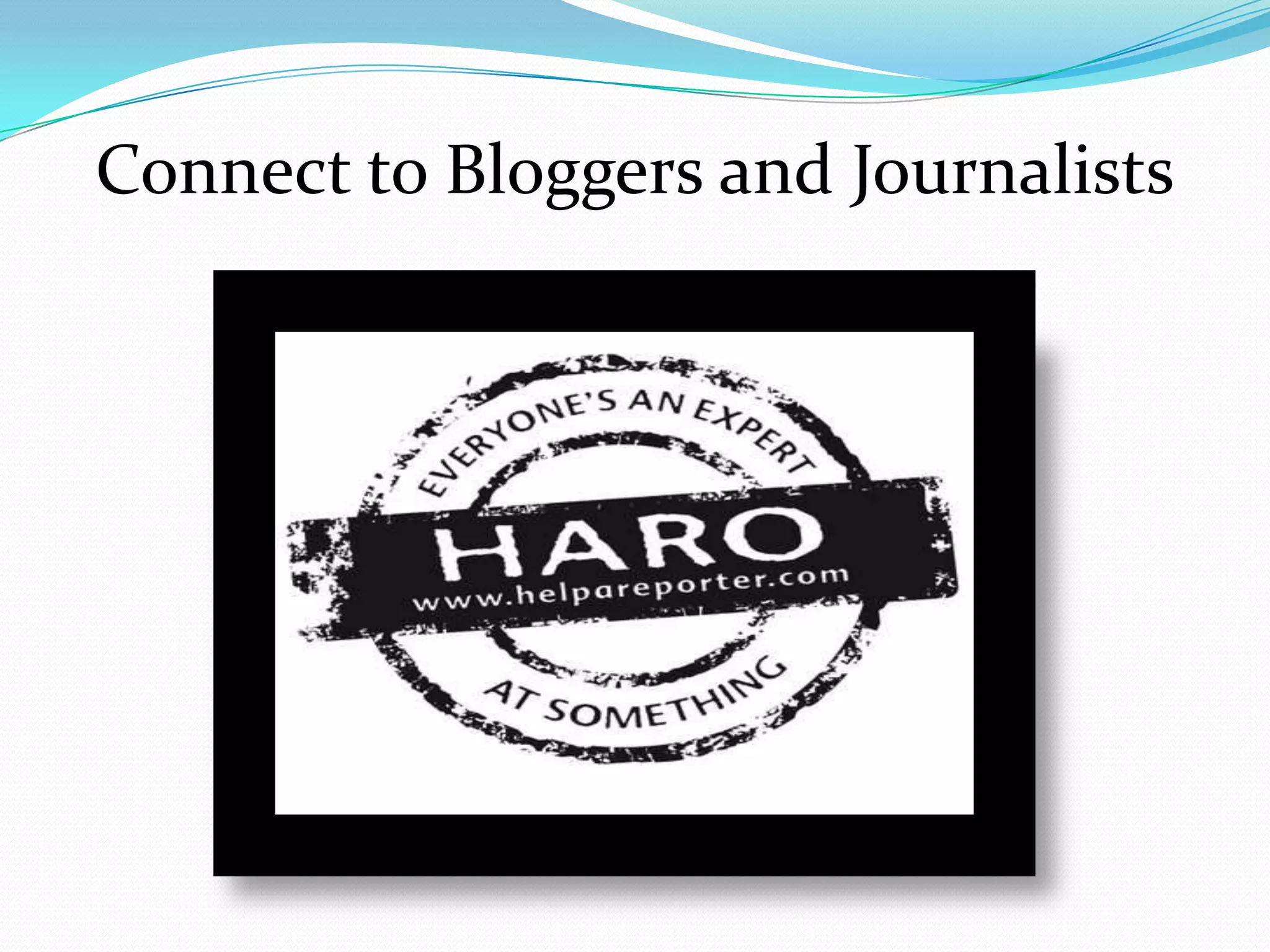 Connect to Bloggers and Journalists
 