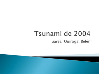 Tsunami de 2004 Juárez  Quiroga, Belén 
