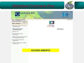 Biblioteca Cochrane Plus




          ACCESO ABIERTO
 