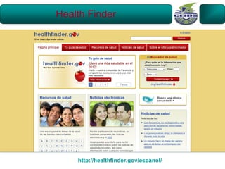 Health Finder




    http://healthfinder.gov/espanol/
 