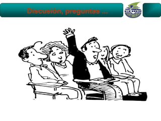 Discusión, preguntas ...
 