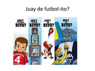 Juay de futbol-ito?