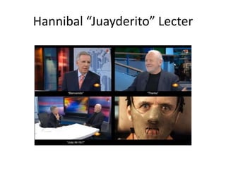 Hannibal “Juayderito” Lecter