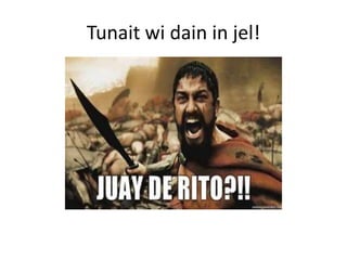 Tunaitwidain in jel!