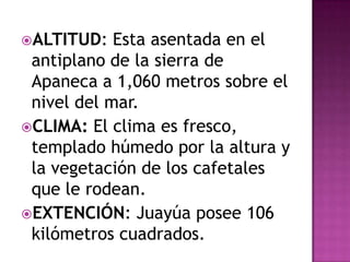 ALTITUD:   Esta asentada en el
 antiplano de la sierra de
 Apaneca a 1,060 metros sobre el
 nivel del mar.
CLIMA: El cli...