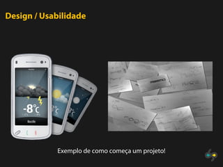 Design / Usabilidade




            Exemplo de como começa um projeto!
 