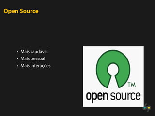 Open Source




    • Mais saudável
    • Mais pessoal
    • Mais interações
 