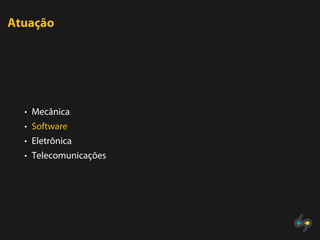 Atuação




  • Mecânica
  • Software
  • Eletrônica
  • Telecomunicações
 