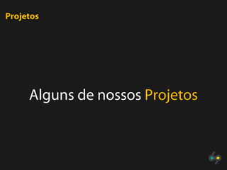 Projetos




     Alguns de nossos Projetos
 