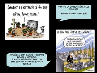 PRONTO LA JUBILACIÓN A LOS 70 AÑOS METRO, CURRO, PANTEÓN CARIÑO,AHORA VAMOS A VERNOS MENOS A MENUDO… POR FIN HE ENCONTRADO UN EMPLEO PARA PAGAR NUESTRAS DEUDAS 