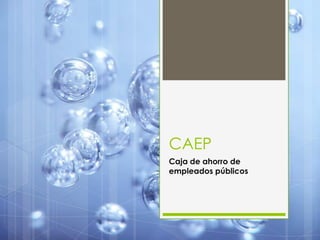 CAEPCaja de ahorro de empleados públicos 