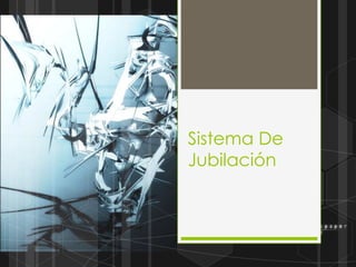 Sistema De Jubilación 