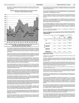 Viernes 15 de octubre de 2010                                                                Primera sección                                               BOLETIN OFICIAL Nº 32.008                              4
       Que asimismo lo ejecutado en prestaciones previsionales en relación al Producto Interno                 Que la aplicación acumulativa de todos los reajustes ordenados, hará que los haberes
       Bruto entre los años 1983 al 2010, que se visualiza en el cuadro siguiente, alcanza una                 superen el tope máximo, lo que propiciará su litigiosidad en búsqueda de la declaración de
       virtual duplicación:                                                                                    inconstitucionalidad del tope.

                                                                                                               Que por lo tanto, la aplicación de las condiciones establecidas en el proyecto bajo análisis
                                                                                                               se consideran inviables desde el punto de vista económico financiero, no siendo factible su
                                                                                                               implementación y sustentabilidad en el tiempo.

                                                                                                               Que de lo expuesto resulta ostensible la política de inclusión social implementada por
                                                                                                               el Gobierno Nacional, efectuando un manejo responsable y sustentable de los recursos
                                                                                                               que le toca administrar, orientando todas sus acciones a la integración de la sociedad
                                                                                                               argentina.

                                                                                                               Que asimismo un documento elaborado por el CONICET sostiene que la aplicación del
                                                                                                               82% móvil aumentaría la desigualdad en un 15%, la jubilación mínima sólo subiría un 37%,
                                                                                                               mientras que la media y la alta lo harían entre un 80% y un 100% destinando a los sectores
                                                                                                               medios y altos una importante masa de dinero.

                                                                                                               Que la AUDITORIA GENERAL DE LA NACION, organismo dependiente del Honorable Con-
                                                                                                               greso de la Nación presidido por un miembro de la oposición, en un reciente informe pu-
                                                                                                               blicado sobre la sustentabilidad de largo plazo del Sistema afirmó que “Los resultados de
                                                                                                               las proyecciones muestran que el SIPA, si sólo se nutriera de aportes y contribuciones,
                                                                                                               siempre sería deficitario”.

                                                                                                               Que, en tal sentido, resulta ilustrativo el cuadro —y sus aclaraciones— elaborado por la
                                                                                                               AGN que a continuación se transcribe:




       Que el FONDO DE GARANTIA DE SUSTENTABILIDAD (FGS) del SIPA tiene como naturale-
       za y finalidad la de constituirse como fondo de reserva a fin de instrumentar una adecuada
       inversión de los excedentes financieros y atender eventuales insuficiencias en el financia-
       miento del régimen previsional público a efectos de preservar la cuantía de las prestaciones
       previsionales.

       Que por lo tanto, resulta claro que en materia de afectación de los activos que conforman
       el patrimonio del FGS como recursos de la ANSES, no puede considerarse su utilización
       como un mero recurso previsional, sino que el destino de los mismos es de carácter restric-
                                                                                                               El resultado “Puro”: en esta definición, el Sistema se financia sólo con Aportes y Contribuciones y paga
       tivo y requiere de una instancia aprobatoria que excede a la propia ANSES.                              los haberes a sus beneficiarios.
       Que al postular la ley que observamos un incremento urgente del gasto, y una fuerte limita-             En el “SIPA”: se agregan, como fuente de ingresos, los ingresos tributarios específicos de la ANSES y
       ción del total del fondo, obligaría a un virtual desbaratamiento del mismo. Nótese lo para-             el 15% de la Coparticipación Federal de Impuestos (CFI) y, por el lado del Gasto, el pago de la deuda
       dojal del caso. Los mismos que al discutir la ley de servicios de comunicación audiovisual              de ANSES por litigiosidad, instrumentada en Bonos de Consolidación, exclusivamente, con stocks
       consideraban exiguo el plazo de un año para la adecuación a la ley de los monopolios, le                vigentes al 31/12/07.
       exigen a los jubilados y al sistema previsonal su práctica liquidación en un plazo de 30 días.
       Curioso concepto económico y valórico de tales personajes.                                              El resultado “ANSES”, incluye los ingresos completos del SIPA (previsionales e impositivos) y todo el
                                                                                                               gasto de ANSES, que se manifiesta en la administración del SIPA, de las Asignaciones Familiares, del
                                                                                                               Fondo Nacional de Empleo, de las transferencias a otras jurisdicciones y de los gastos operativos de
       Que la eventual liquidación de los activos que conforman el FGS, en forma no previsible,                ANSES. Este resultado, obtenido anualmente, permite estimar los flujos, también anuales, del Fondo de
       podría generar distintos efectos negativos en diversos planos, como el monetario, el eco-               Garantía de Sustentabilidad (FGS) para todo el sendero de la proyección.
       nómico y el financiero, atento que no existen posibilidades prácticas de ventas masivas de
       instrumentos financieros en cartera, debido a lo reducido del mercado de capitales y a la               El resultado “ANSES sin CFI”: se eliminaron del Resultado ANSES los ingresos provenientes del com-
       composición patrimonial del Fondo.                                                                      ponente de la Coparticipación (15%).

                                                                                                               Del análisis se desprende que el SIPA en su estado “Puro” será siempre deficitario, mientras que al
       Que además, la asunción del Fondo de una posición vendedora, no estudiada con previ-                    considerar los recursos no previsionales que hoy forman parte del Sistema, el SIPA es superavitario
       sibilidad, provocaría el deterioro de los precios de los activos financieros argentinos, ge-            en el caso “Base” y recién se torna deficitario cuando se sensibilizan los resultados a la disponibi-
       nerando una desvalorización del mismo, ocasionando una baja en el precio de los bonos                   lidad de la masa del 15% de coparticipación de impuestos.
       argentinos, un incremento de la tasa de interés de nuestro país y del riesgo país, y restrin-
       giendo además, las posibilidades de endeudamiento del sector privado, perjudicándose en
                                                                                                               Que asimismo dicho estudio concluyó que “Las proyecciones son siempre deficitarias en
       consecuencia, las valuaciones actuales de los activos financieros.
                                                                                                               todos los escenarios de Resultado Puro” y que “El resultado ANSES sin coparticipación es
                                                                                                               siempre deficitario”.
       Que, teniendo en consideración lo expuesto es que, no se utilizan las rentas periódicas
       del FGS para financiar gastos corrientes de prestaciones, salvo que excepcionalmente se
       precisen recursos para atender el pago mensual de una prestación determinada y siempre                  Que la misma AUDITORIA GENERAL DE LA NACION ha sugerido que “...como parte de
       que sea observado el proceso administrativo previsto al efecto.                                         la administración prudencial del sector público, el Ministerio de Economía y Finanzas
                                                                                                               Públicas y la ANSES controlen la evolución de las variables económicas, financieras
       Que hasta este momento el destino de las rentas ha sido la reinversión en el FGS en activos             y demográficas, que determinan el resultado del sistema previsional, en virtud de la
       financieros que garanticen la actualización según la fluctuación del mercado de bienes y, al            eventual aparición de déficit que deba financiar el Estado Nacional o que resulten en
       mismo tiempo, las inversiones han sido destinadas a actividades productivas que valoricen               pérdidas de todos los integrantes del sistema previsional (incluidos los contribuyentes
       las actividades económicas del mercado doméstico de bienes y servicios, garantizando la                 fiscales)”.
       demanda de empleo sostenida y provocando así, los aportes de rigor.
                                                                                                               Que, en síntesis, la pretensión de aprobar un proyecto de ley que disponga la vigencia del
       Que de esta manera se ha obtenido a través del manejo estratégico, orientado a largo                    82 por ciento móvil sin financiamiento de corto, mediano y largo plazo, además de ignorar
       plazo, un sistema de seguridad social perdurable y con financiamiento sustentable permi-                las condiciones pasadas, presentes y futuras del sistema previsional, terminará por desqui-
       tiendo una importante política de inclusión que tiene como resultado una tasa de cobertura              ciar el régimen público y la totalidad del régimen fiscal.
       del orden del OCHENTA Y SEIS COMA SIETE POR CIENTO (86,7%).
                                                                                                               Es que si se aplicara, pasado muy poco tiempo, el Estado no podrá cumplir con sus obli-
       Que el proyecto de que se trata genera desigualdad ante distintas tasas explícitas de sus-              gaciones, y seguramente reaparecería —sobre la base del desprestigio de lo público— el
       titución, por lo que todos aquellos beneficiarios que quedan por encima del haber mínimo,               discurso privatizador y tras el ajuste de los derechos de trabajadores y jubilados, los nue-
       pretenderán mejorar su tasa de sustitución o directamente pedir el 82%, generando mayor                 vos voceros de las soluciones drásticas para el retorno de las AFJP.
       litigiosidad que la actual.
                                                                                                               Que es notorio que nuestro país se merece otra cosa. Salir del debate oportunista, mezqui-
       Que asimismo, dicha litigiosidad se verá incrementada atento que el proyecto también                    no e irracional, es necesario. Aquel que en definitiva apuesta a arruinar una gestión para,
       produce la superposición de índices distintos en períodos iguales con evoluciones muy                   tras su fracaso, ofrecerse de recambio, no puede brindar solución alguna. Considerar los
       diferentes entre ellos, no respetando tampoco el concepto de salario previsional que es                 mejores modos de continuar la tarea de reparación y recuperación de lo público, el resta-
       aquel sobre el cual se aporta a la seguridad social.                                                    blecimiento de derechos, sería un mejor camino.
 